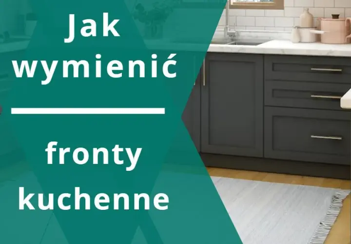 Jak wymienić fronty szafek kuchennych i uniknąć najczęstszych błędów