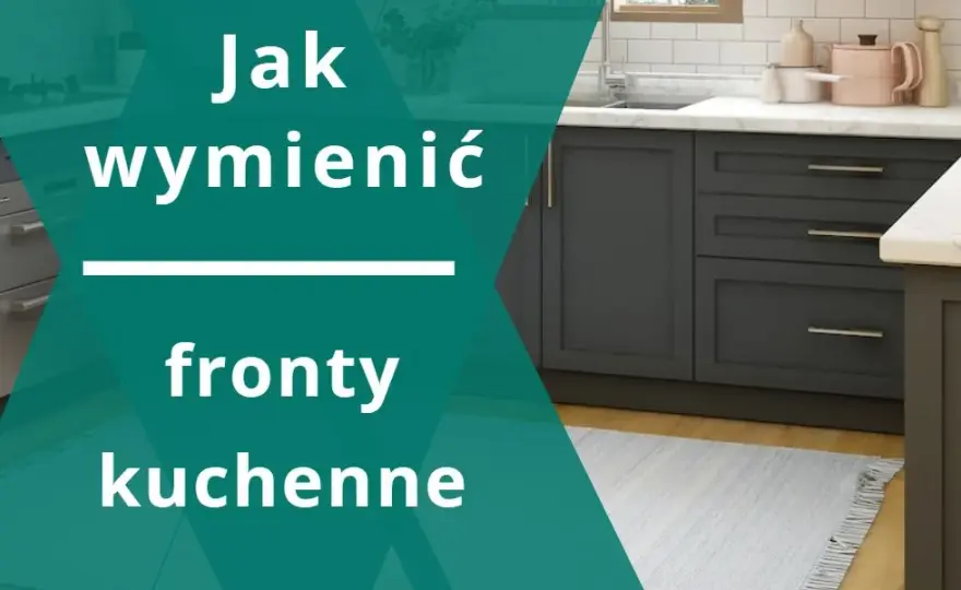 Jak wymienić fronty szafek kuchennych i uniknąć najczęstszych błędów